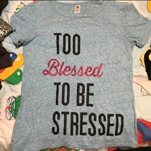 Too blessed to be stressed tee